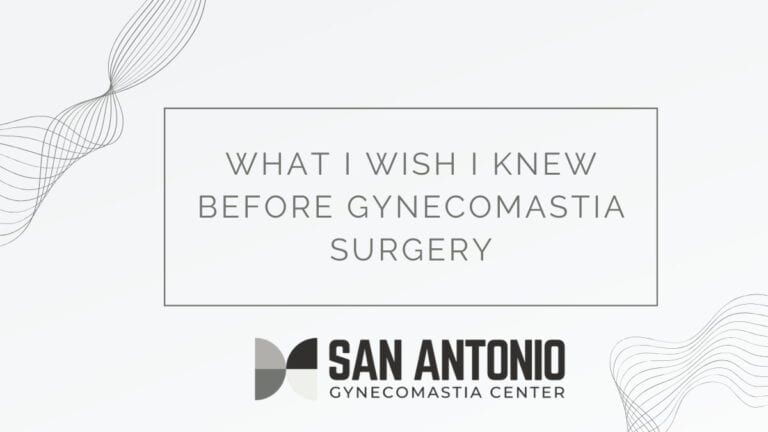 What I Wish I Knew Before Gynecomastia Surgery